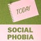 Text showing inspiration Social Phobia. Conceptual photo overwhelming fear of social situations that are distressing