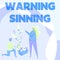 Text showing inspiration Warning Sinning. Concept meaning stop the action which is believed to break the laws Man And