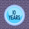 Text sign showing 10 Years. Conceptual photo Remembering or honoring special day for being 10 years in existence Circle