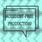 Text sign showing Accident Free Production. Conceptual photo Productivity without injured workers no incidents Rectangular Outline