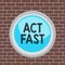 Text sign showing Act Fast. Conceptual photo Voluntarily move in the highest state of speed initiatively Circle button