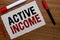 Text sign showing Active Income. Conceptual photo Royalties Salaries Pensions Financial Investments Tips White paper red borders m