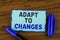 Text sign showing Adapt To Changes. Conceptual photo Innovative changes adaption with technological evolution written on Sticky No