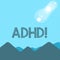 Text sign showing Adhd. Conceptual photo Learning made easier for children teaching no more a difficult task View of