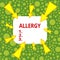 Text sign showing Allergy. Conceptual photo Hypersensitive of the immune system towards particular substance Asymmetrical uneven