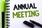 Text sign showing Annual Meeting. Conceptual photo Yearly Company Assembly Business Conference Report Event written on Notebook Bo