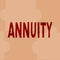 Text sign showing Annuity. Business concept fixed sum of money paid to someone each year Series of payments Line