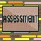 Text sign showing Assessment. Conceptual photo Judging Deciding amount value quality importance of something