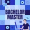 Text sign showing Bachelor Master. Word Written on An advanced degree completed after bachelor s is degree Businessman