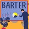 Text sign showing Barter. Concept meaning trade by exchanging one commodity for another goods or services