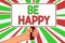 Text sign showing Be Happy. Conceptual photo live every moment as the last love your life work family Man hand holding poster impo