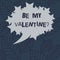 Text sign showing Be My Valentine. Conceptual photo Proposal to go on a date on February 14 roanalysistic feelings Blank