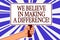 Text sign showing We Believe In Making A Difference. Conceptual photo self-confidence that can be unique Man hand holding poster i