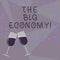 Text sign showing The Big Economy. Conceptual photo Global finances Worldwide Market Trade Money exchange Filled Wine