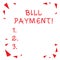 Text sign showing Bill Payment. Conceptual photo To give money to in return for goods or services rendered Red Confetti