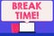 Text sign showing Break Time. Conceptual photo scheduled time when workers stop working for brief period Blank Huge