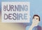 Text sign showing Burning Desire. Conceptual photo Extremely interested in something Wanted it very much Man Expressing Confused