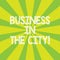 Text sign showing Business In The City. Conceptual photo Urban companies Professional offices in cities Sunburst photo