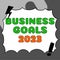 Text sign showing Business Goals 2023. Word Written on Advanced Capabilities Timely Expectations Goals