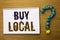 Text sign showing Buy Local. Conceptual photo Buying Purchase Locally Shop Store Market Buylocal Retailers written on Notebook Boo