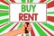 Text sign showing Buy Rent. Conceptual photo choosing between purchasing something or paying for usage Man hand holding poster imp