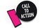 Text sign showing Call To Action. Conceptual photo Encourage Decision Move to advance Successful strategy Cell phone receiving tex