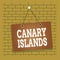 Text sign showing Canary Islands. Conceptual photo a group of mountainous islands in the Atlantic Ocean Colored memo reminder