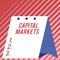 Text sign showing Capital Markets. Conceptual photo Allow businesses to raise funds by providing market security Modern