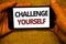 Text sign showing Challenge Yourself. Conceptual photo Overcome Confidence Strong Encouragement Improvement Dare Jute sack backgro