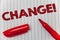 Text sign showing Change Call. Conceptual photo Alteration Adjustment Diversion Revision Transition Modification Ideas message not
