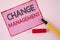 Text sign showing Change Management. Conceptual photo replace leaderships or People in charge Replacement written on Pink Sticky N