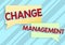 Text sign showing Change ManagementReplacement of leadership in an organization New Policies. Internet Concept