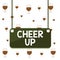 Text sign showing Cheer Up. Conceptual photo to live every moment as the last love your life work family Board color