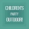 Text sign showing Children S Is Party Outdoor. Conceptual photo Kids festivity held outside the house Geometrical Shape