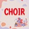 Text sign showing Choir. Concept meaning a group organized to perform ensemble singing