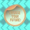 Text sign showing Choose Your Future. Conceptual photo set plans for your career take courses study hard Bottle