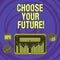 Text sign showing Choose Your Future. Conceptual photo set plans for your career take courses study hard Digital