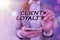 Text sign showing Client Loyalty. Conceptual photo The result of consistently positive satisfaction to clients