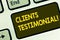 Text sign showing Clients Testimonial. Conceptual photo Customers Personal Experiences Reviews Opinions Feedback