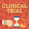 Text sign showing Clinical Trial. Business approach trials to evaluate the effectiveness and safety of medication