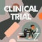 Text sign showing Clinical Trial. Conceptual photo trials to evaluate the effectiveness and safety of medication Woman