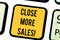 Text sign showing Close More Sales. Conceptual photo refers to process of making finished deal or sale Keyboard key