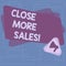 Text sign showing Close More Sales. Conceptual photo refers to process of making finished deal or sale Megaphone Inside