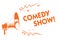 Text sign showing Comedy Show. Conceptual photo Funny program Humorous Amusing medium of Entertainment Orange megaphone loudspeake