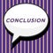 Text sign showing Conclusion. Internet Concept Results analysis Final decision End of an event or process
