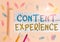 Text sign showing Content Experience. Conceptual photo environment in which content lives and structured Stationary and