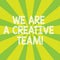 Text sign showing We Are A Creative Team. Conceptual photo Creativity teamwork colleagues brainstorm working Sunburst