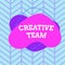 Text sign showing Creative Team. Conceptual photo Group of showing that comes up with the advertising ideas Asymmetrical uneven