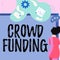 Text sign showing Crowd Funding. Internet Concept Fundraising Kickstarter Startup Pledge Platform Donations