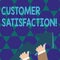 Text sign showing Customer Satisfaction. Conceptual photo Measure of customers fulfillment from a firm photo of Hand